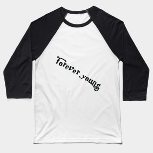 Forever young Baseball T-Shirt